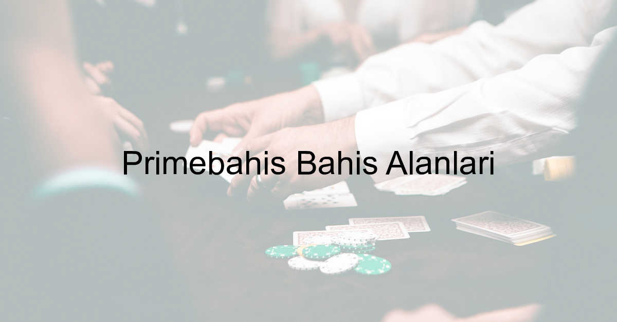 Primebahis bahis alanları