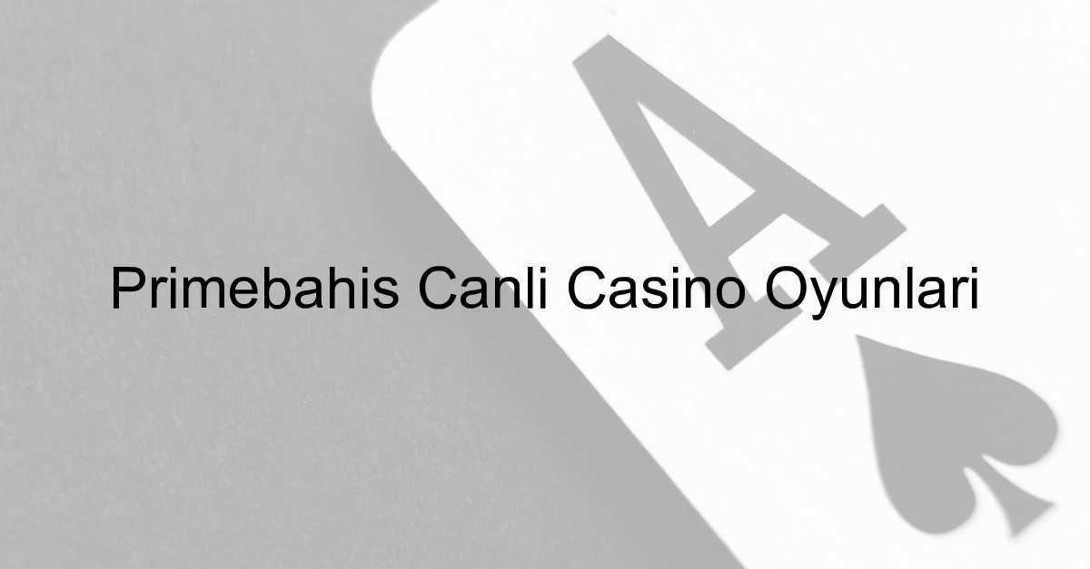 Primebahis canlı casino