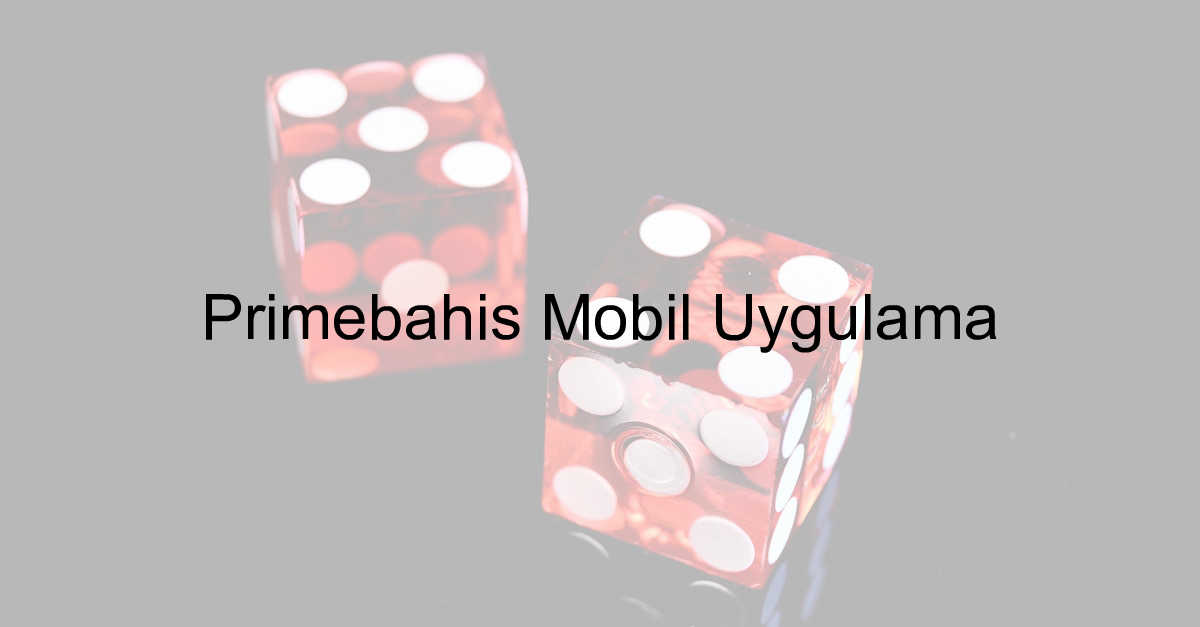 Primebahis mobil uygulama