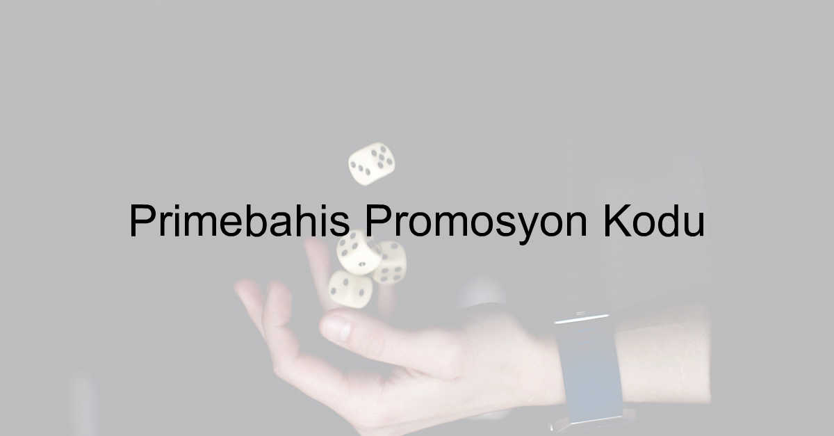 Primebahis promosyon kodu