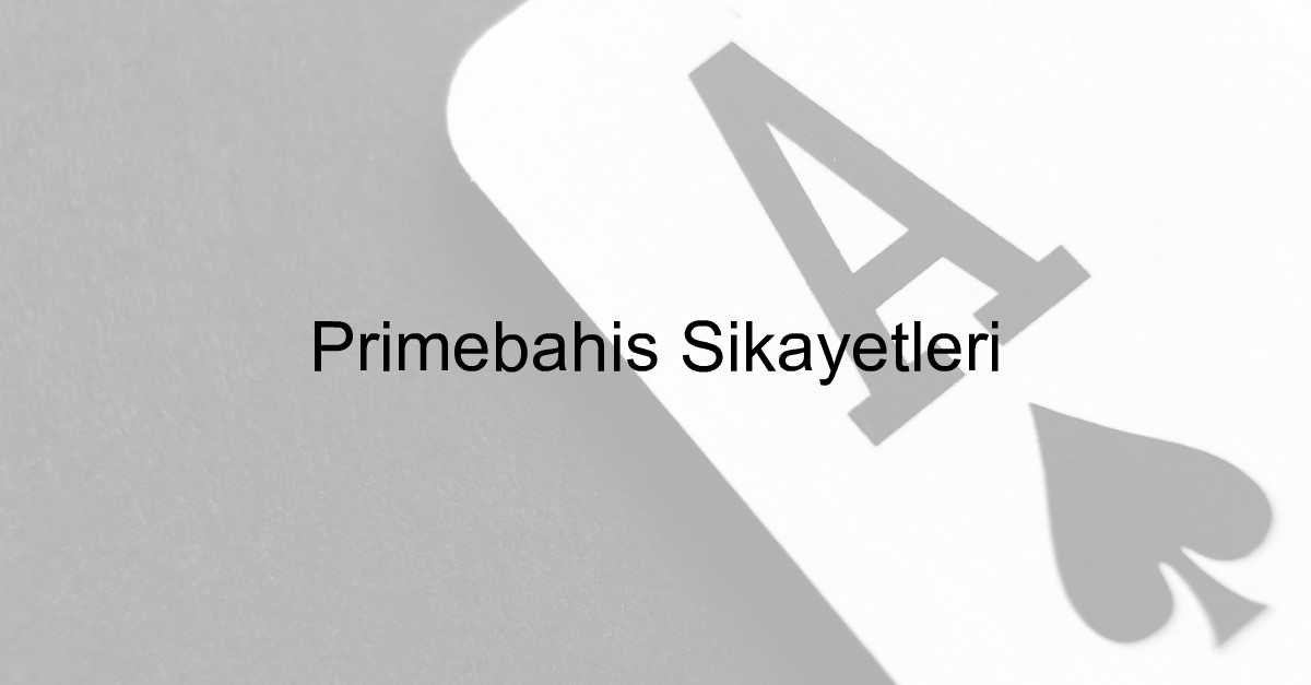 Primebahis şikayet